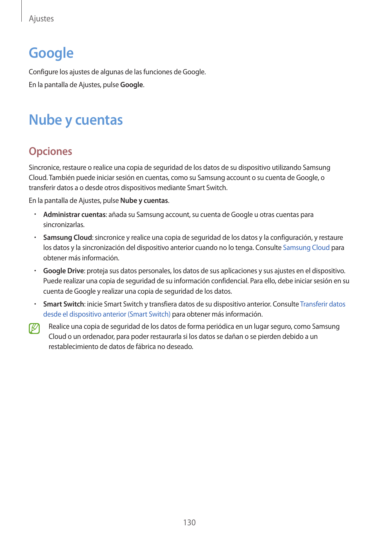 AjustesGoogleConfigure los ajustes de algunas de las funciones de Google.En la pantalla de Ajustes, pulse Google.Nube y cuentasO