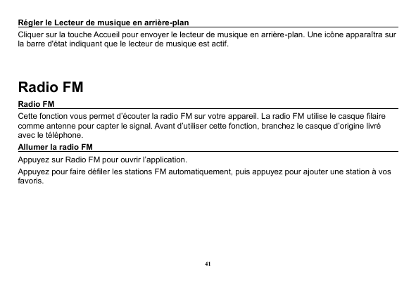 Régler le Lecteur de musique en arrière-planCliquer sur la touche Accueil pour envoyer le lecteur de musique en arrière-plan. Un