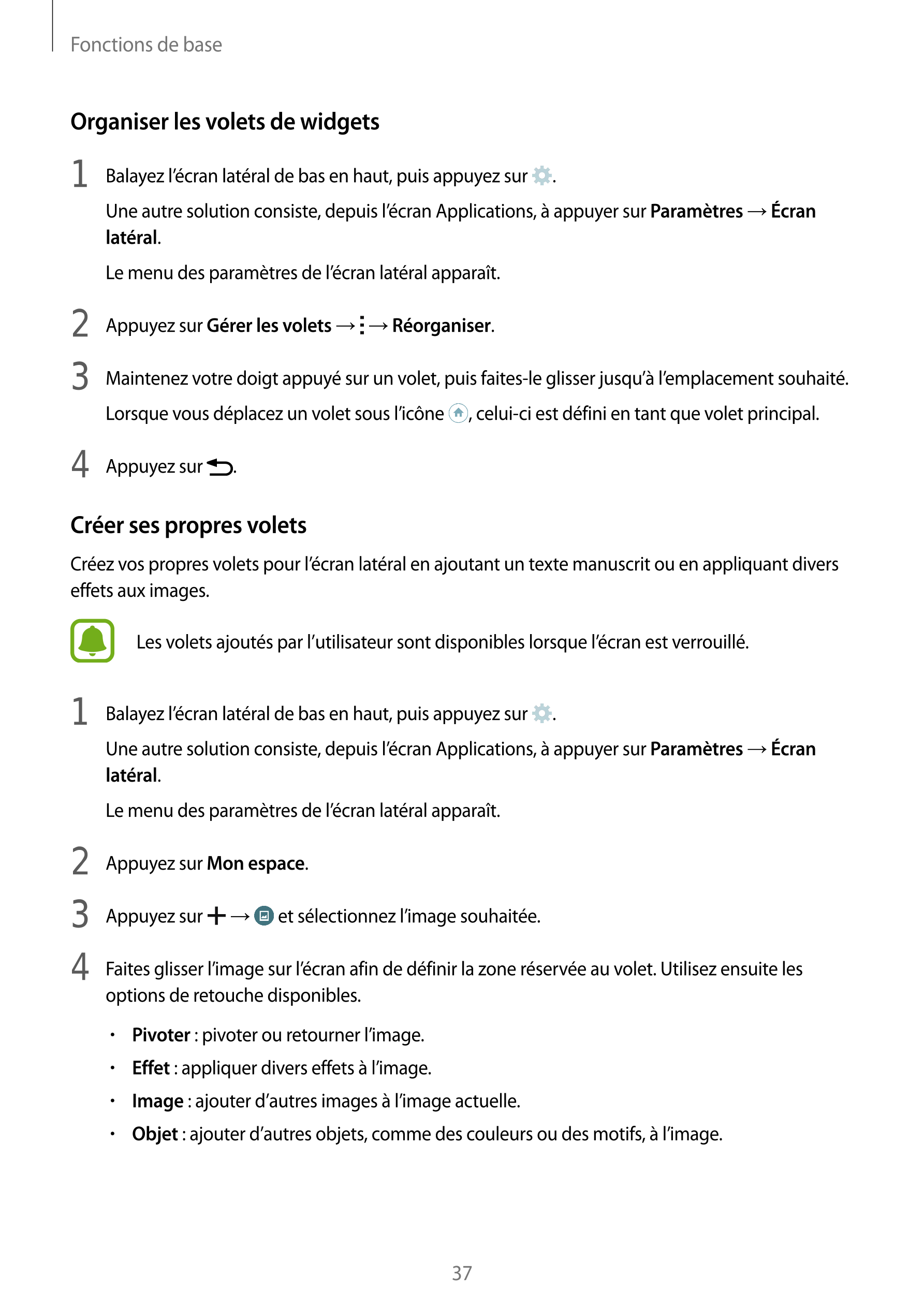 Fonctions de base
Organiser les volets de widgets
1  Balayez l’écran latéral de bas en haut, puis appuyez sur  .
Une autre solut