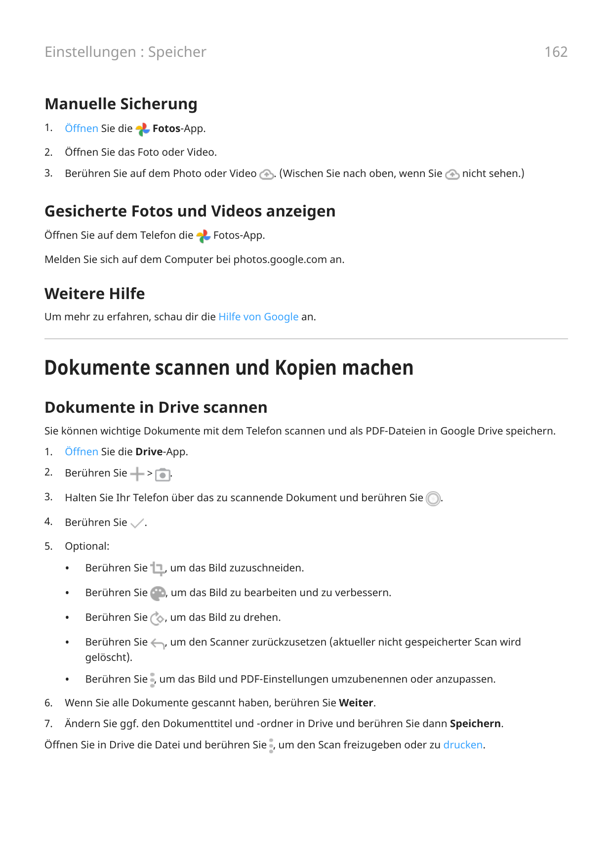 162Einstellungen : SpeicherManuelle Sicherung1.Öffnen Sie die2.Öffnen Sie das Foto oder Video.3.Berühren Sie auf dem Photo oder 