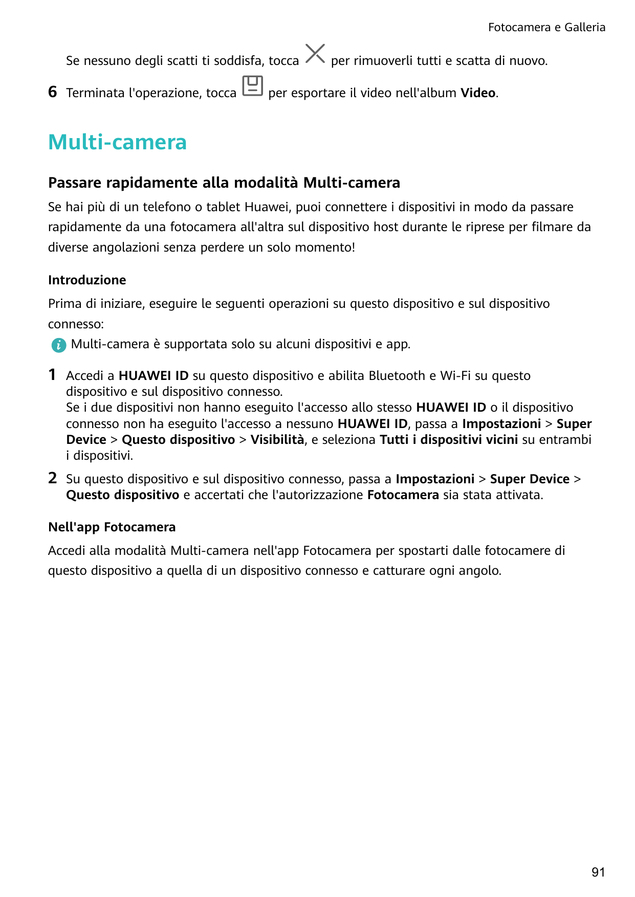 Fotocamera e GalleriaSe nessuno degli scatti ti soddisfa, tocca6Terminata l'operazione, toccaper rimuoverli tutti e scatta di nu