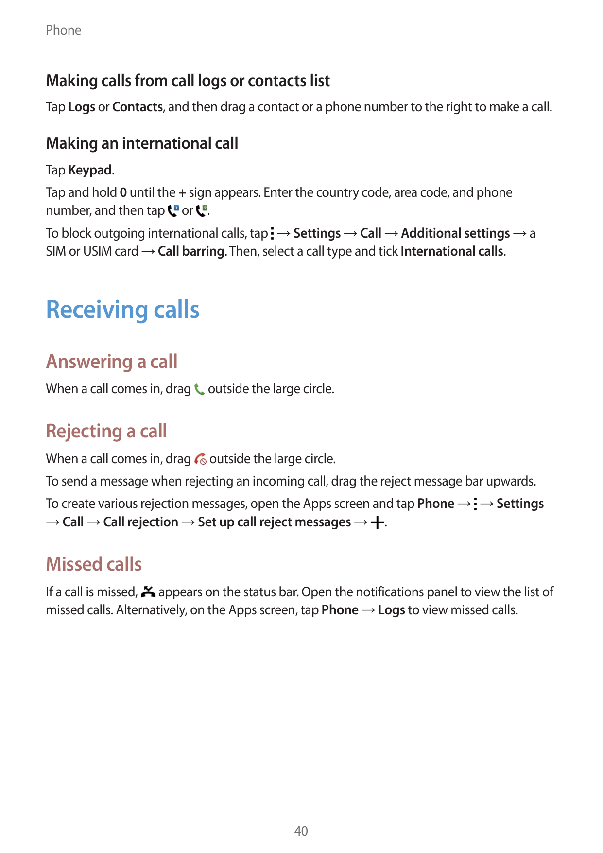PhoneMaking calls from call logs or contacts listTap Logs or Contacts, and then drag a contact or a phone number to the right to