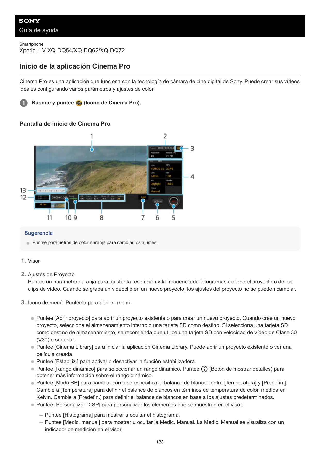 Guía de ayudaSmartphoneXperia 1 V XQ-DQ54/XQ-DQ62/XQ-DQ72Inicio de la aplicación Cinema ProCinema Pro es una aplicación que func