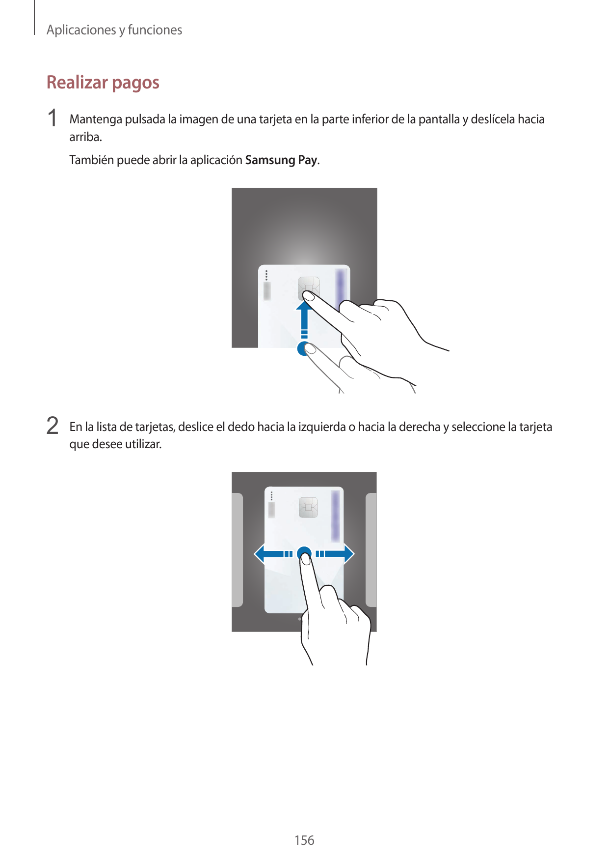 Aplicaciones y funcionesRealizar pagos1 Mantenga pulsada la imagen de una tarjeta en la parte inferior de la pantalla y deslícel