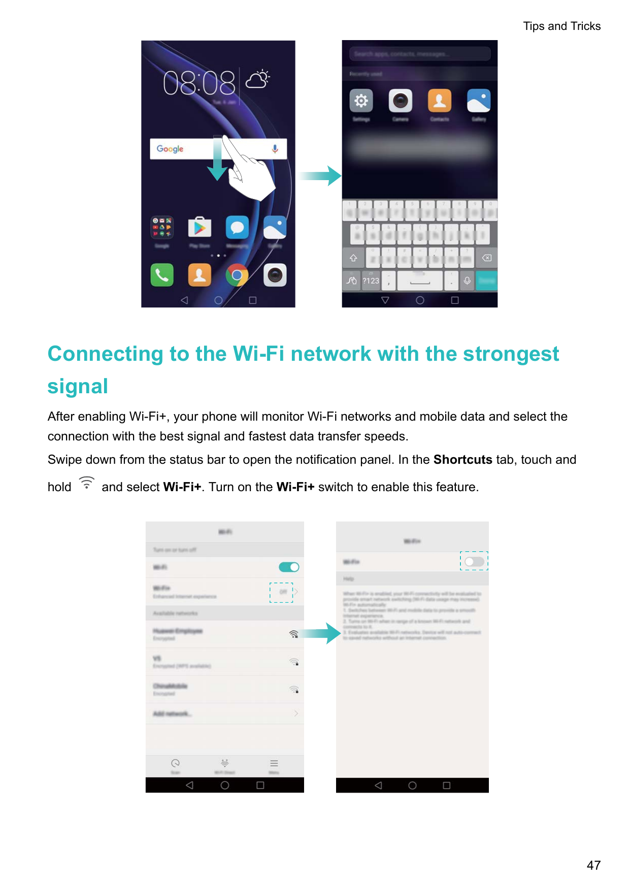 Tips and TricksConnecting to the Wi-Fi network with the strongestsignalAfter enabling Wi-Fi+, your phone will monitor Wi-Fi netw