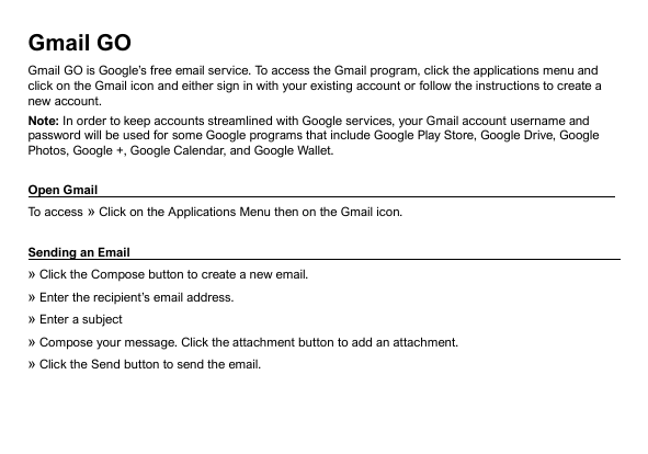 Gmail GOGmail GO is Google’s free email service. To access the Gmail program, click the applications menu andclick on the Gmail 
