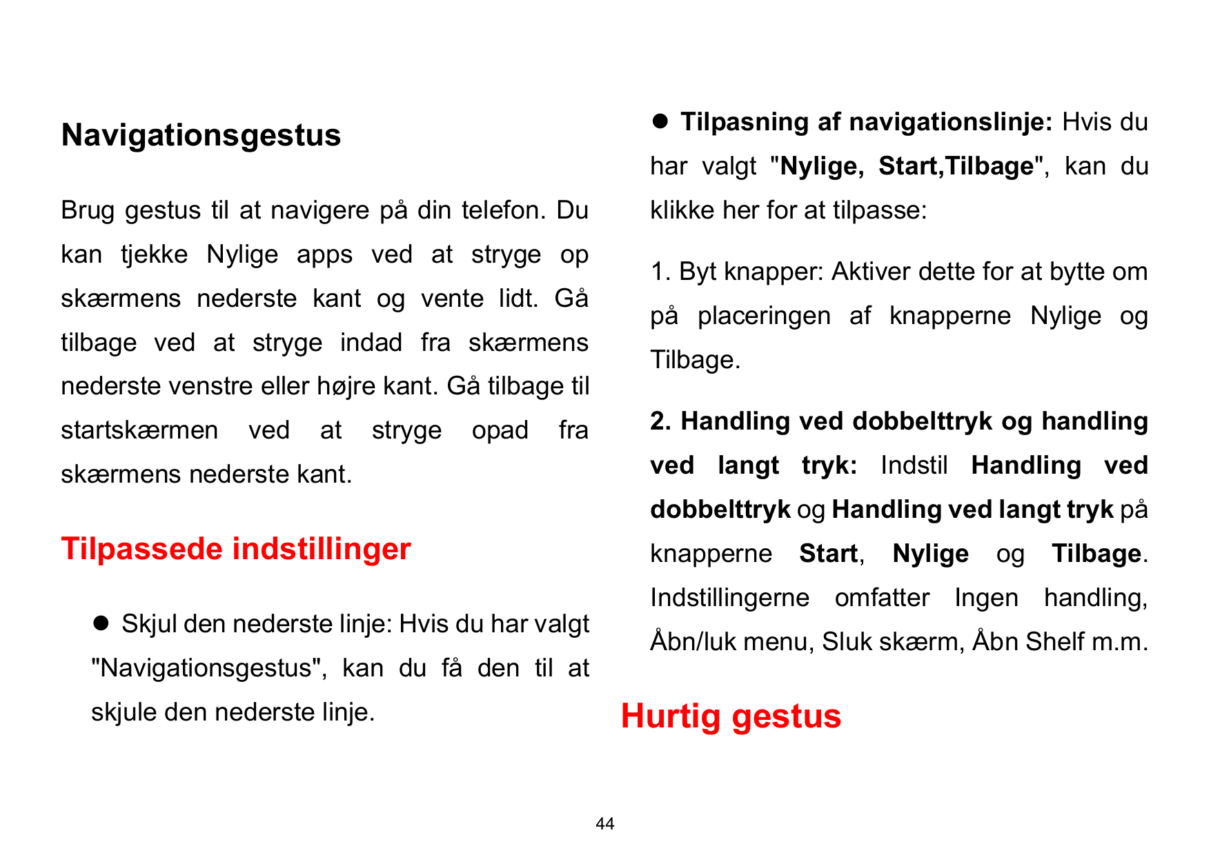 Navigationsgestus⚫ Tilpasning af navigationslinje: Hvis duBrug gestus til at navigere på din telefon. Duklikke her for at tilpas