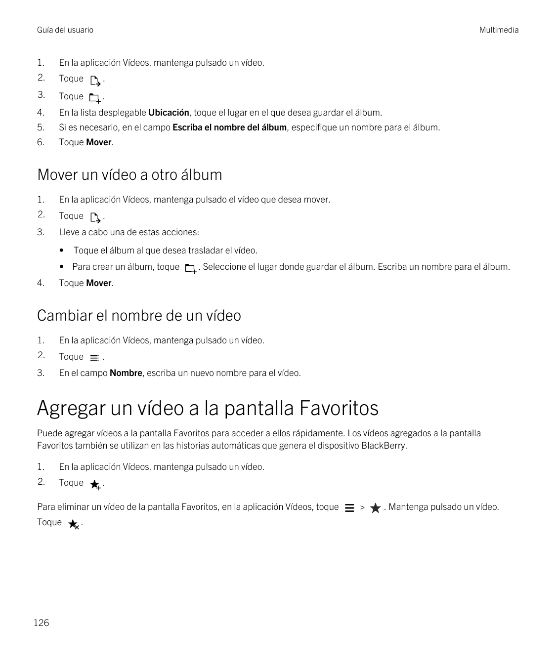 Guía del usuarioMultimedia1.En la aplicación Vídeos, mantenga pulsado un vídeo.2.Toque.3.Toque.4.En la lista desplegable Ubicaci