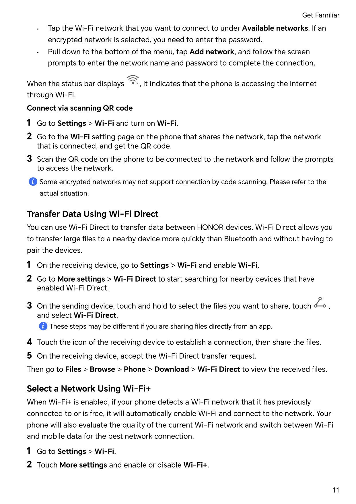 Get Familiar•Tap the Wi-Fi network that you want to connect to under Available networks. If anencrypted network is selected, you