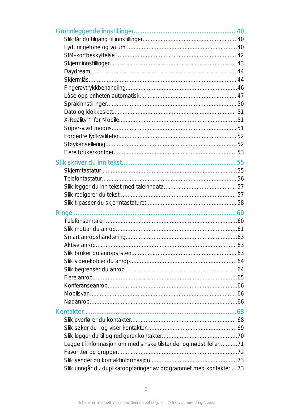 Grunnleggende innstillinger......................................................... 40Slik får du tilgang til innstillinger....