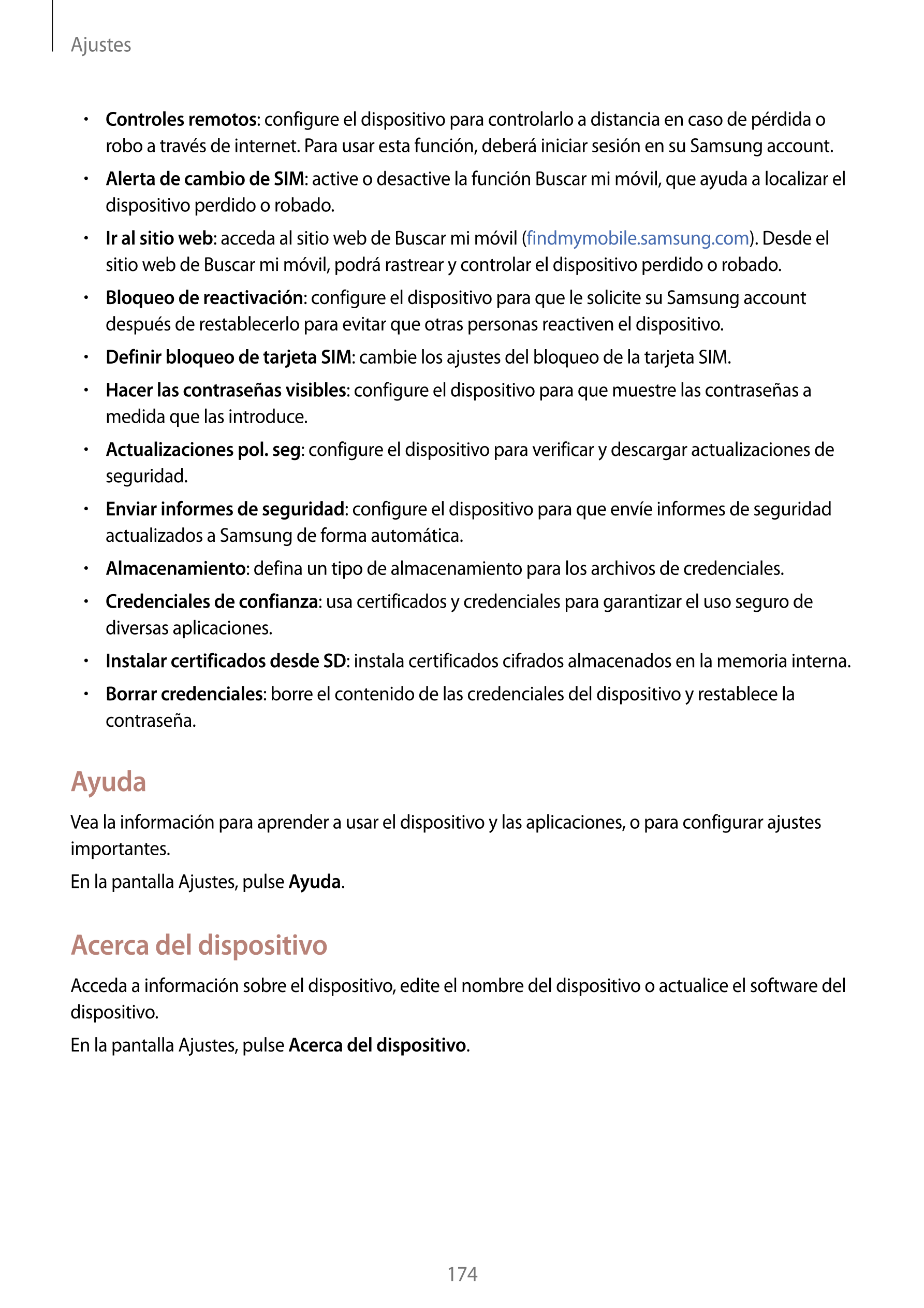 Ajustes
•    Controles remotos: configure el dispositivo para controlarlo a distancia en caso de pérdida o 
robo a través de int