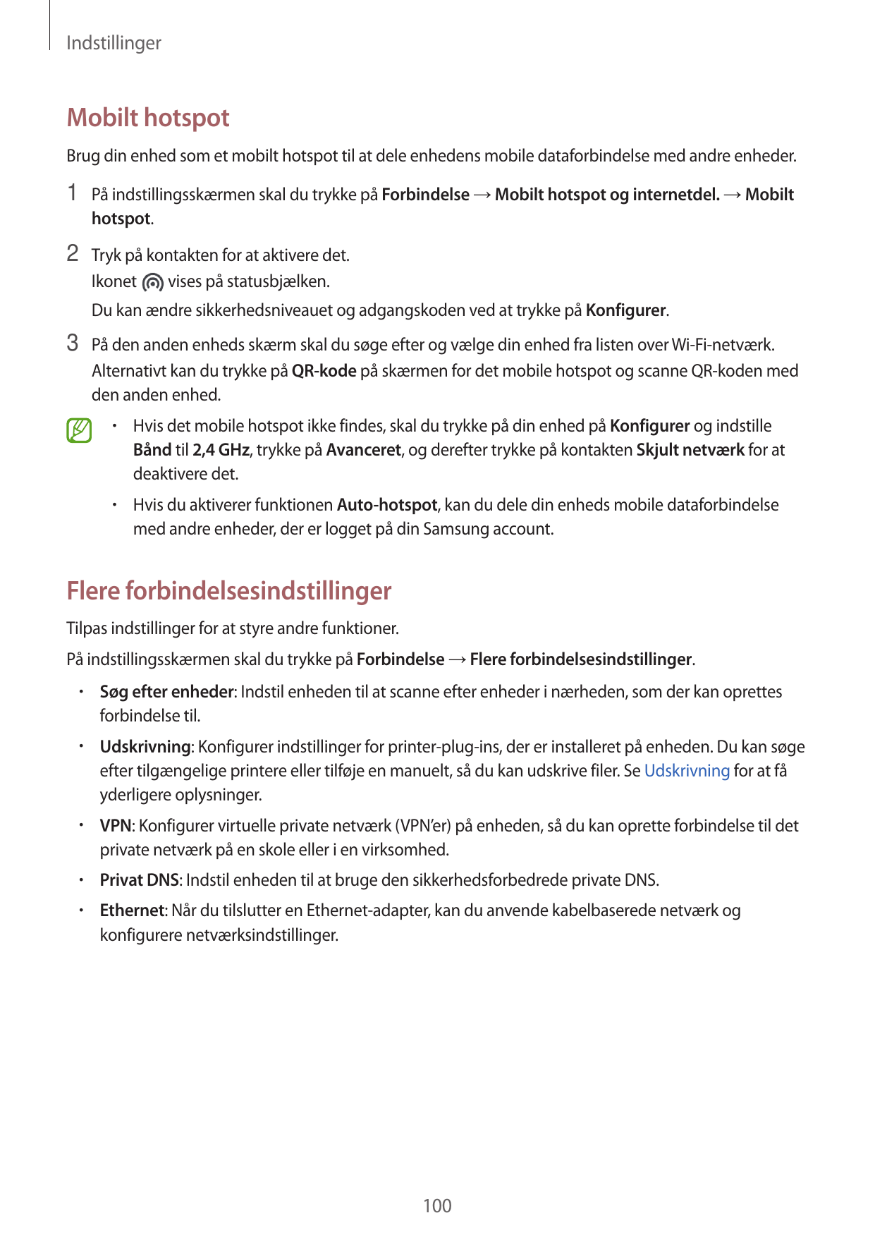 IndstillingerMobilt hotspotBrug din enhed som et mobilt hotspot til at dele enhedens mobile dataforbindelse med andre enheder.1 