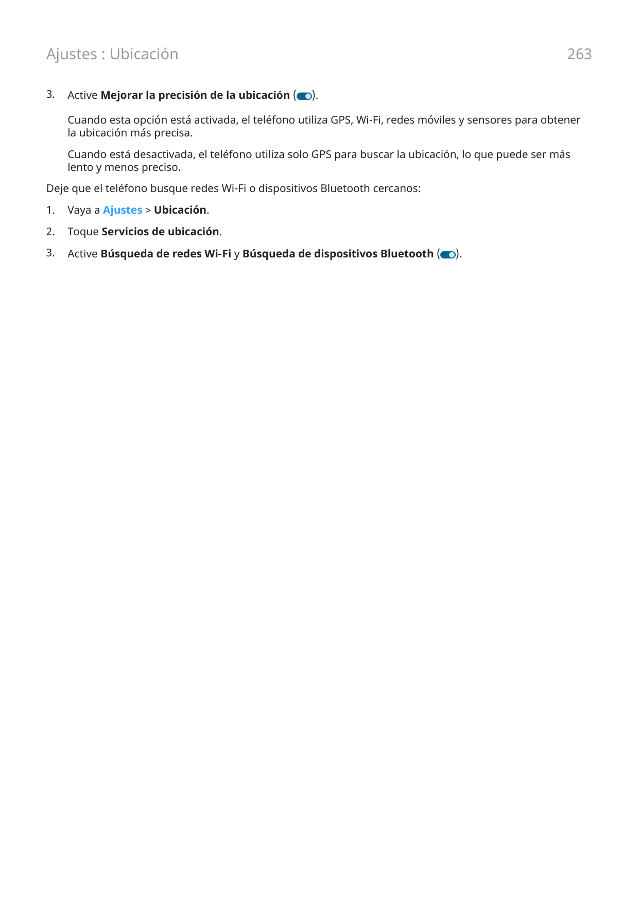 Ajustes : Ubicación3.Active Mejorar la precisión de la ubicación (263).Cuando esta opción está activada, el teléfono utiliza GPS