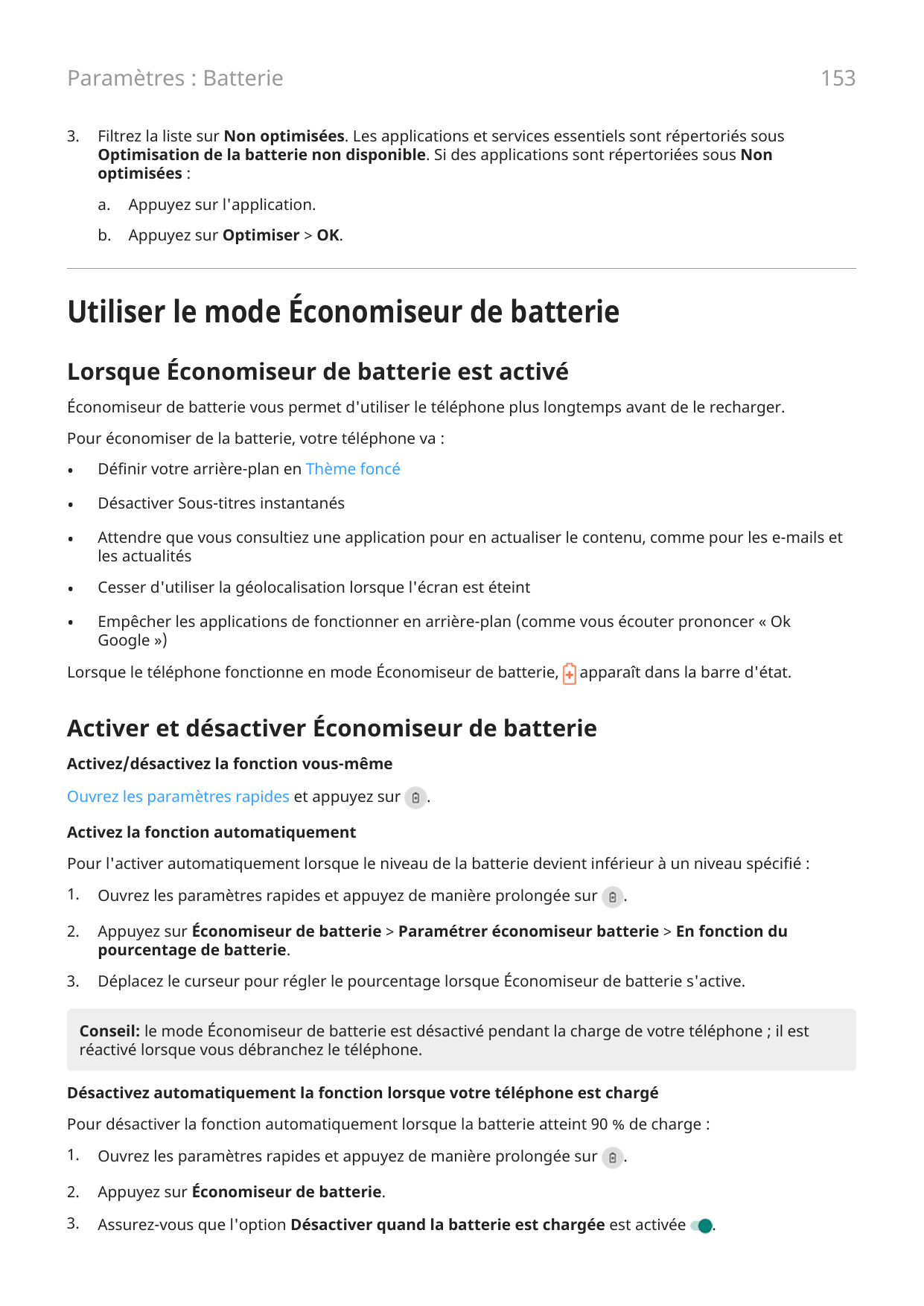 153Paramètres : Batterie3.Filtrez la liste sur Non optimisées. Les applications et services essentiels sont répertoriés sousOpti