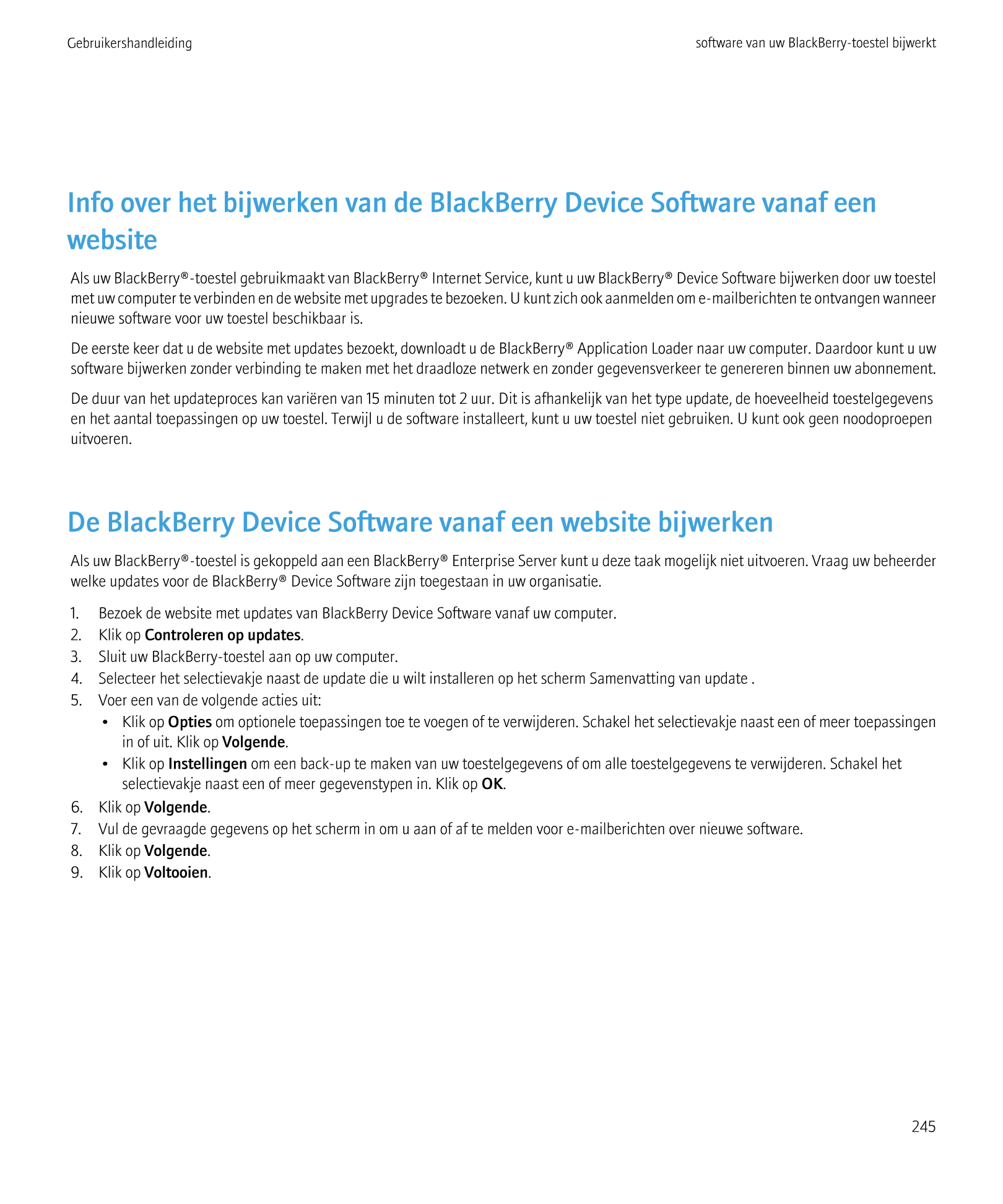 Gebruikershandleiding software van uw BlackBerry-toestel bijwerkt
Info over het bijwerken van de BlackBerry Device Software vana