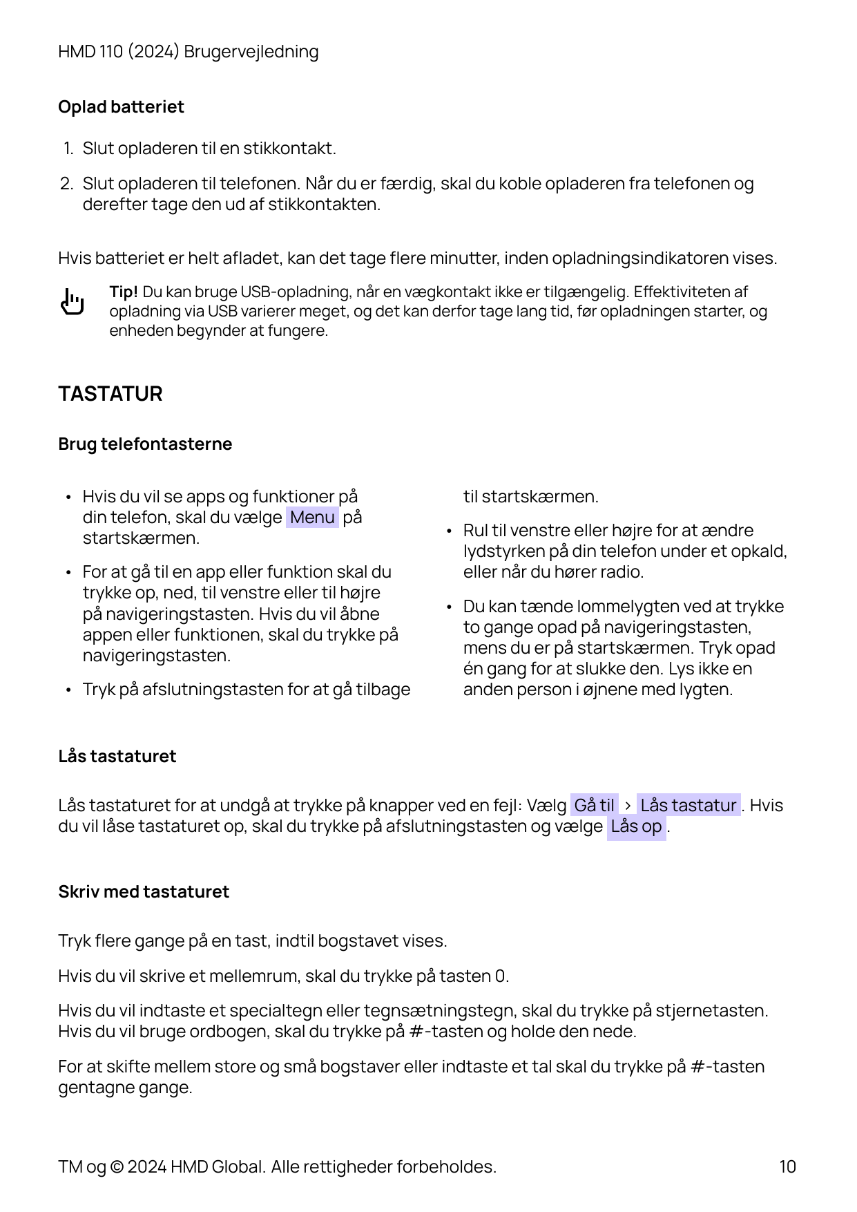 HMD 110 (2024) BrugervejledningOplad ba�eriet1. Slut opladeren til en stikkontakt.2. Slut opladeren til telefonen. Når du er fær