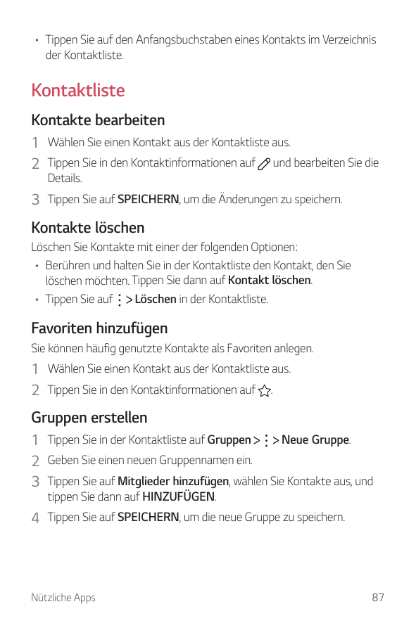 • Tippen Sie auf den Anfangsbuchstaben eines Kontakts im Verzeichnisder Kontaktliste.KontaktlisteKontakte bearbeiten1 Wählen Sie