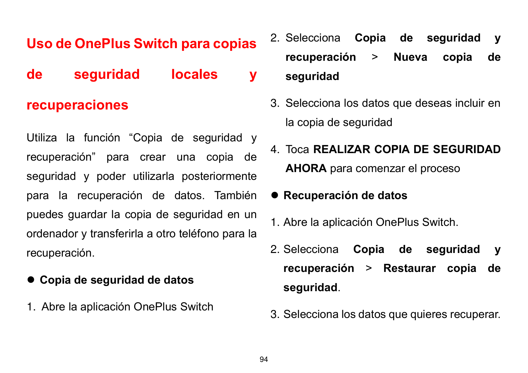 Uso de OnePlus Switch para copias 2. SeleccionaCopiarecuperacióndeseguridadlocalesy>deseguridadNuevacopiaydeseguridad3. Seleccio