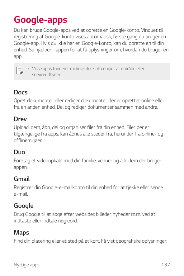 Google-appsDu kan bruge Google-apps ved at oprette en Google-konto. Vinduet tilregistrering af Google-konto vises automatisk, fø