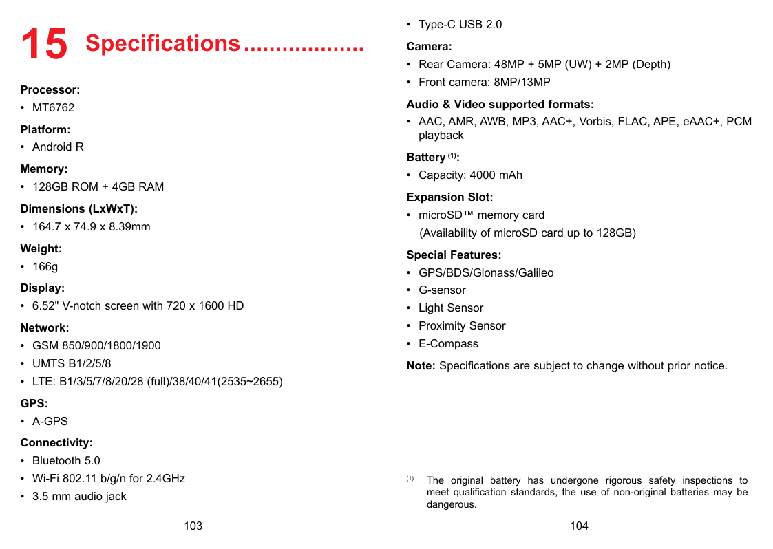 15 Specifications....................Processor:• Type-C USB 2.0Camera:• Rear Camera: 48MP + 5MP (UW) + 2MP (Depth)• Front camera