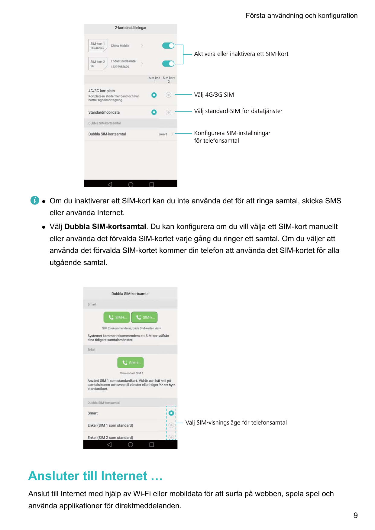 Första användning och konfigurationAktivera eller inaktivera ett SIM-kortVälj 4G/3G SIMVälj standard-SIM för datatjänsterKonfigu