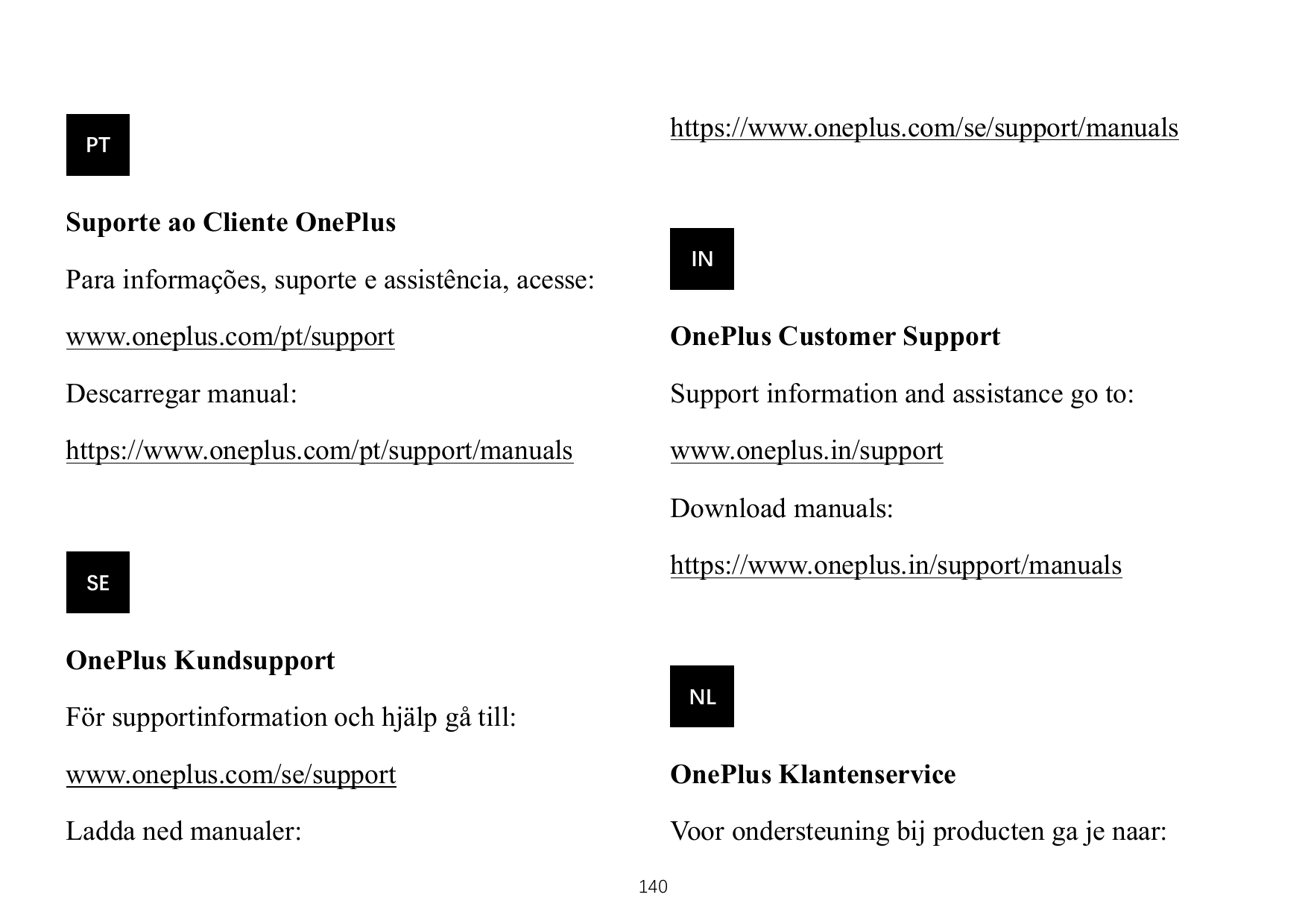 https://www.oneplus.com/se/support/manualsPTSuporte ao Cliente OnePlusINPara informações, suporte e assistência, acesse:www.one