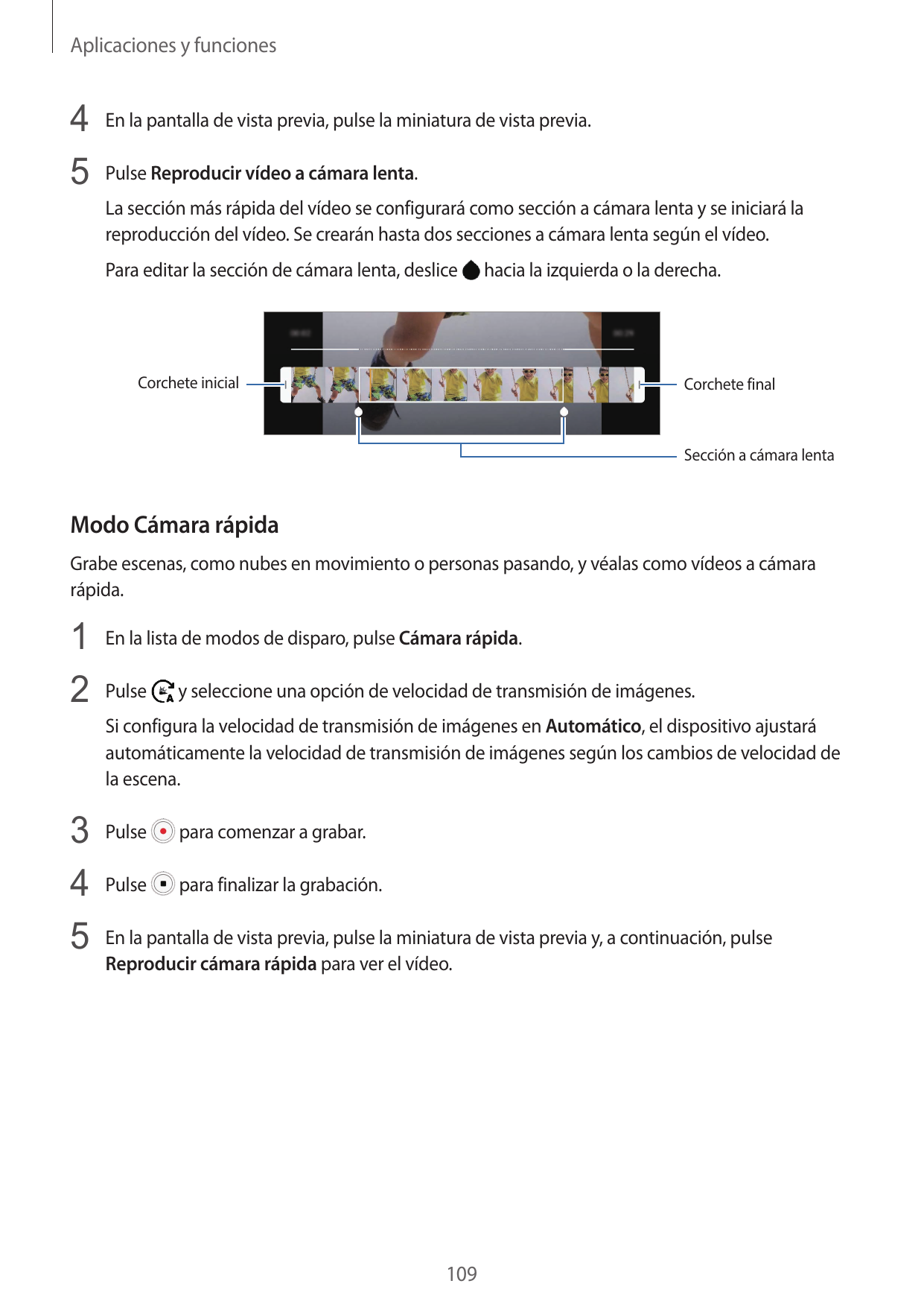 Aplicaciones y funciones4 En la pantalla de vista previa, pulse la miniatura de vista previa.5 Pulse Reproducir vídeo a cámara l