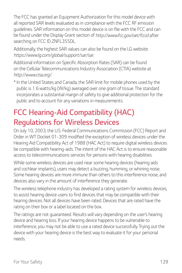 The FCC has granted an Equipment Authorization for this model device withall reported SAR levels evaluated as in compliance with