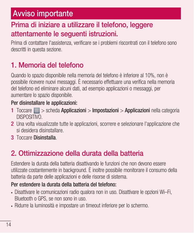 Avviso importantePrima di iniziare a utilizzare il telefono, leggereattentamente le seguenti istruzioni.Prima di contattare l'as