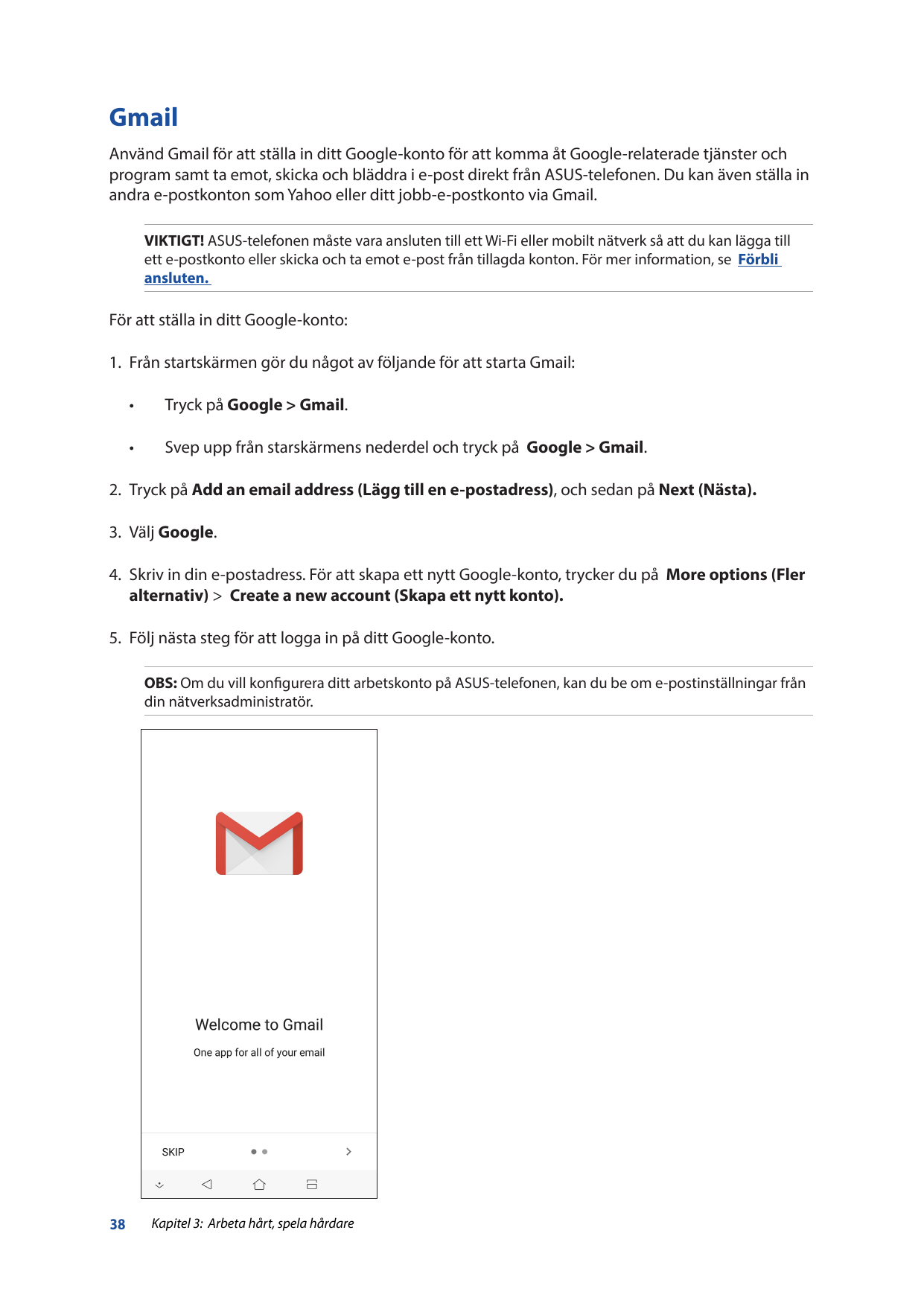 GmailAnvänd Gmail för att ställa in ditt Google-konto för att komma åt Google-relaterade tjänster ochprogram samt ta emot, skick
