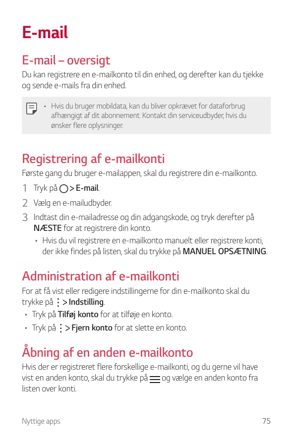 E-mailE-mail – oversigtDu kan registrere en e-mailkonto til din enhed, og derefter kan du tjekkeog sende e-mails fra din enhed.•