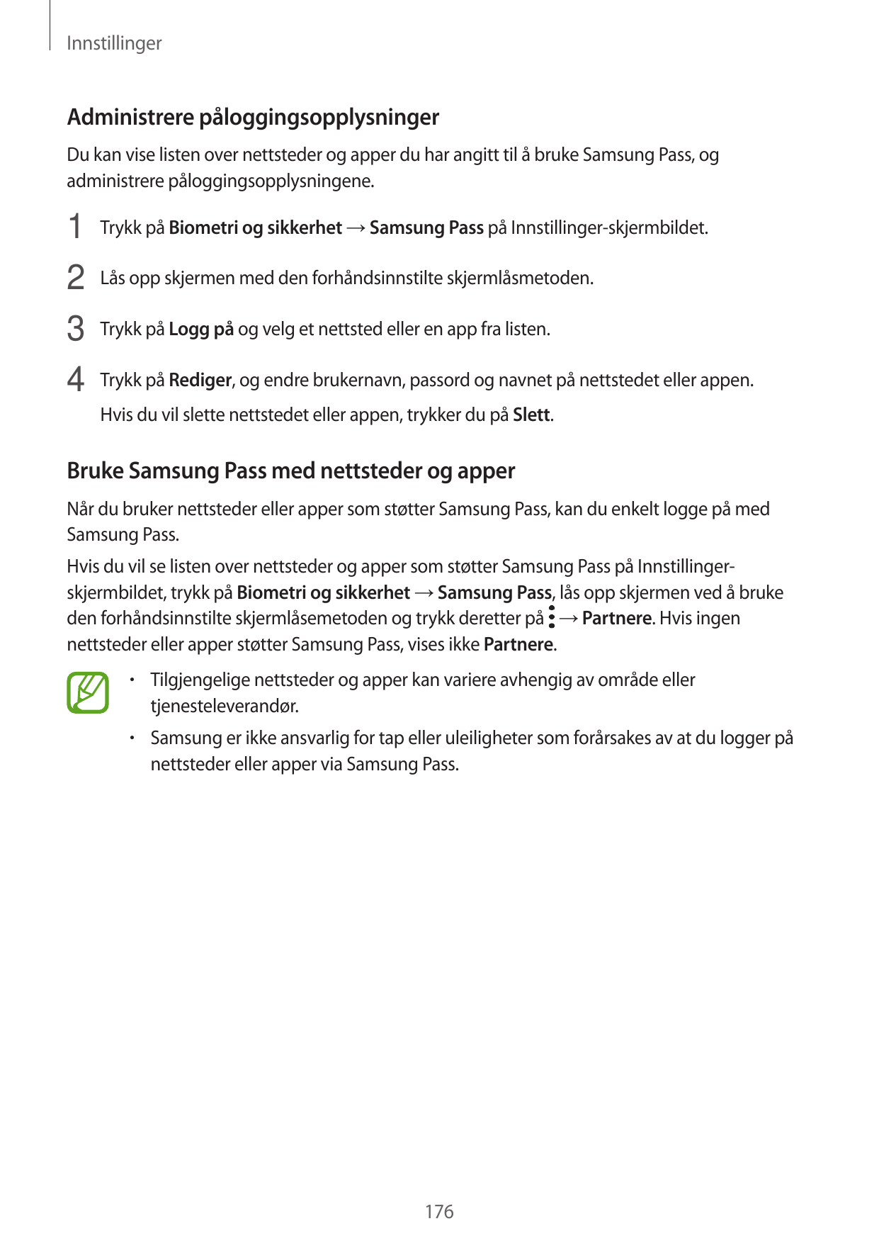 InnstillingerAdministrere påloggingsopplysningerDu kan vise listen over nettsteder og apper du har angitt til å bruke Samsung Pa
