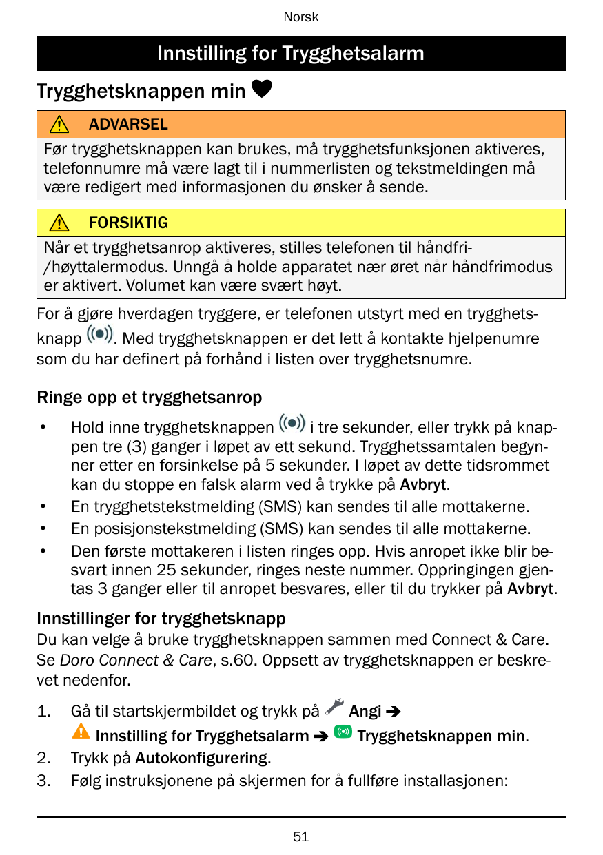NorskInnstilling for TrygghetsalarmTrygghetsknappen minADVARSELFør trygghetsknappen kan brukes, må trygghetsfunksjonen aktiveres