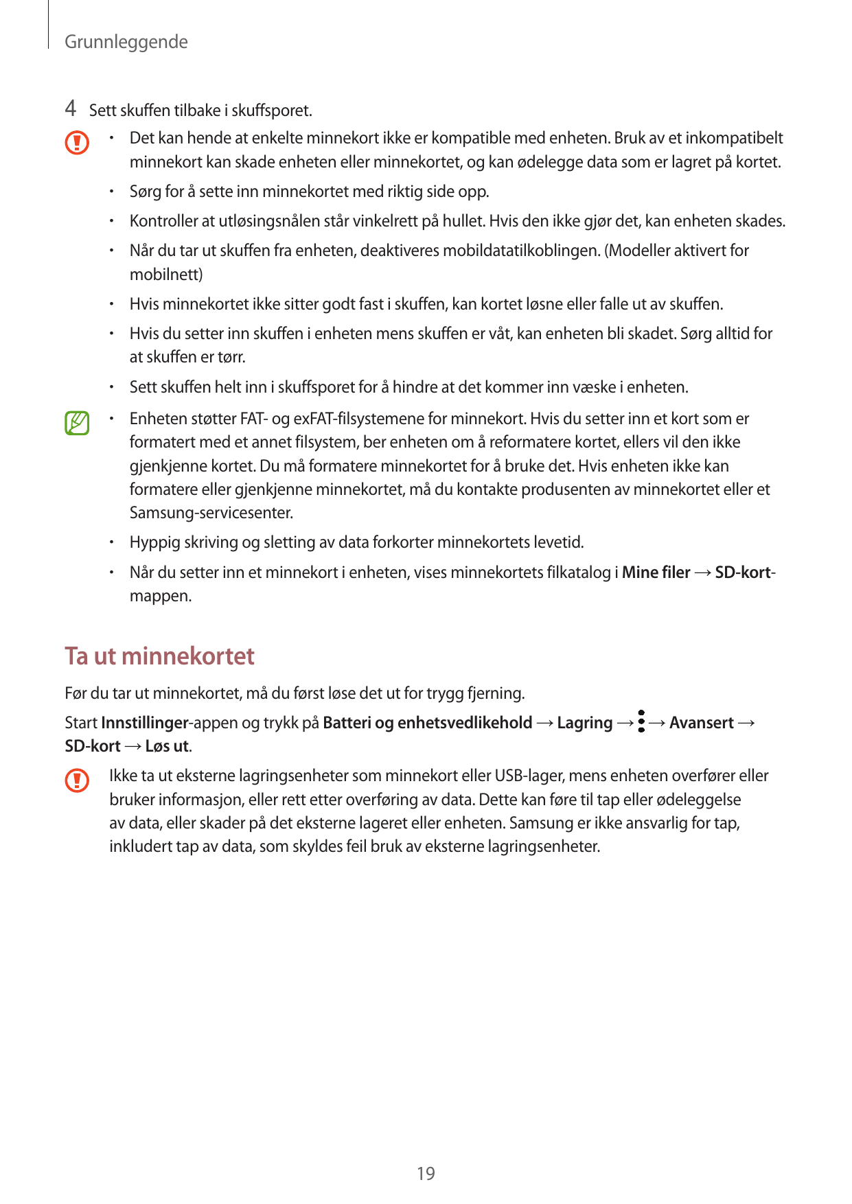 Grunnleggende4 Sett skuffen tilbake i skuffsporet.•  Det kan hende at enkelte minnekort ikke er kompatible med enheten. Bruk av 