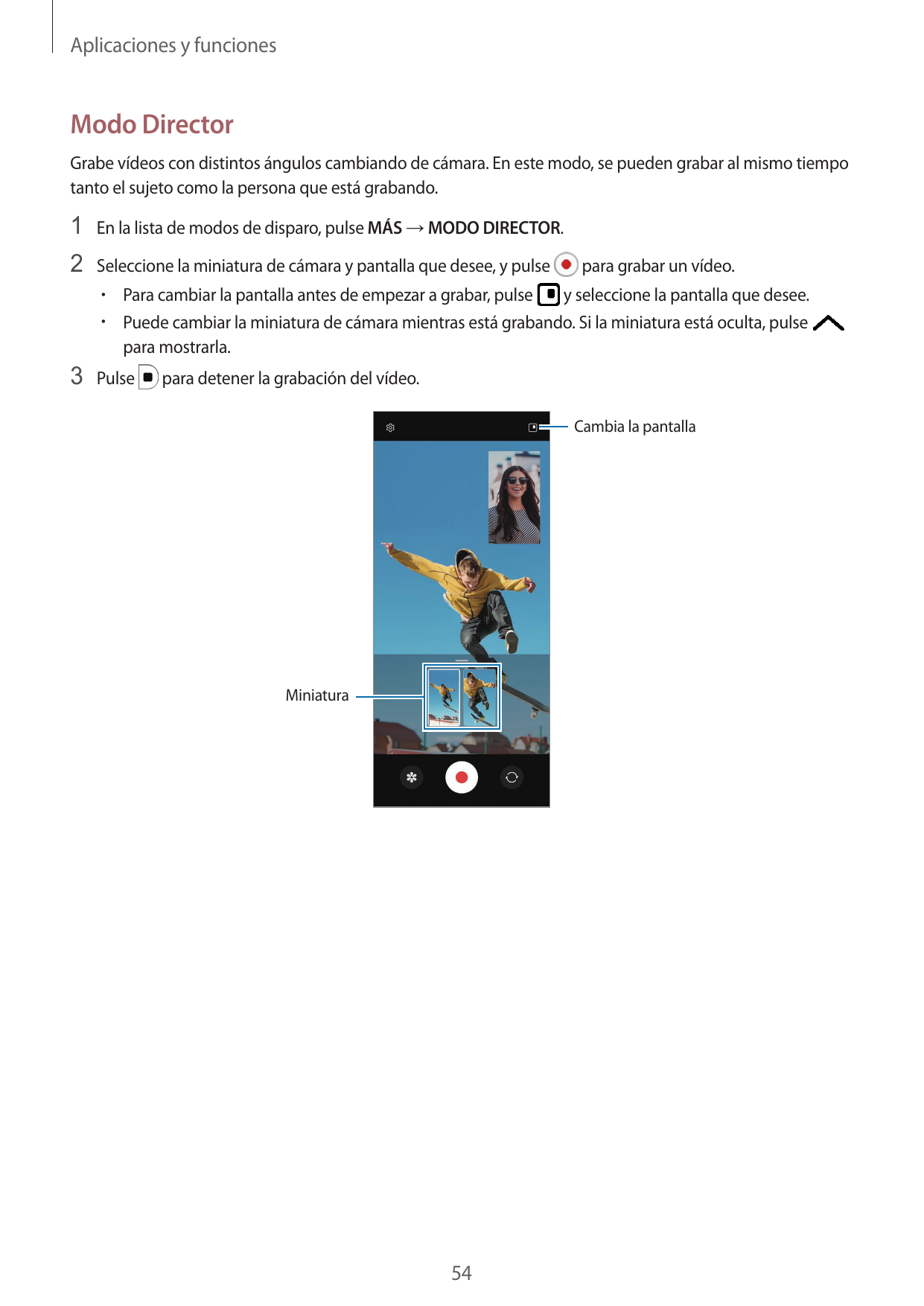 Aplicaciones y funcionesModo DirectorGrabe vídeos con distintos ángulos cambiando de cámara. En este modo, se pueden grabar al m