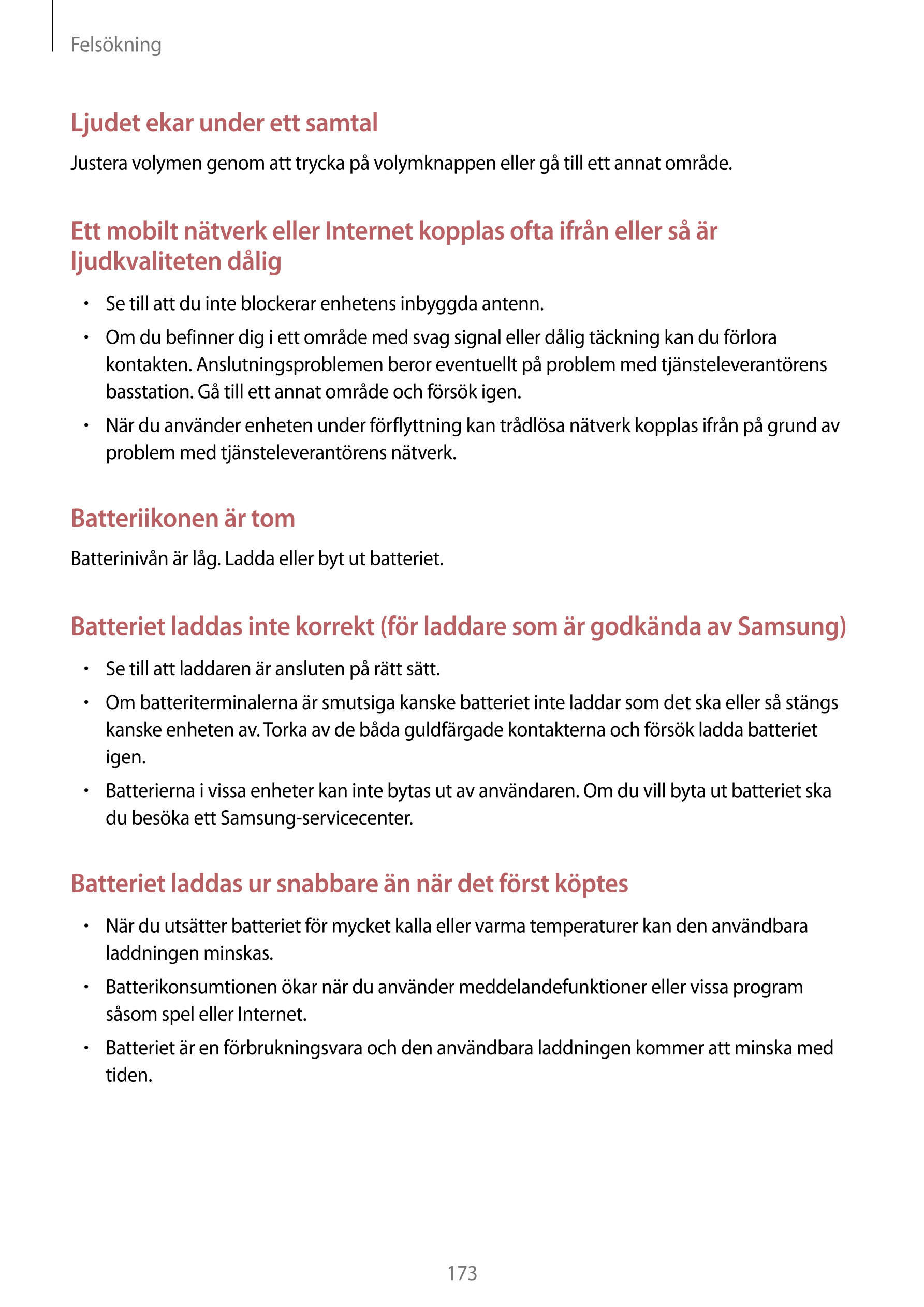 Felsökning
Ljudet ekar under ett samtal
Justera volymen genom att trycka på volymknappen eller gå till ett annat område.
Ett mob