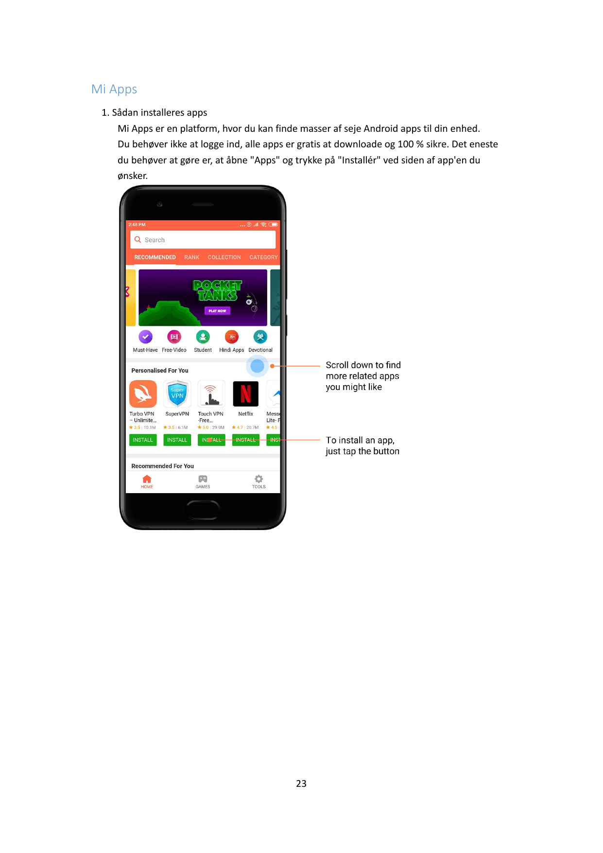 Mi Apps1. Sådan installeres appsMi Apps er en platform, hvor du kan finde masser af seje Android apps til din enhed.Du behøver i