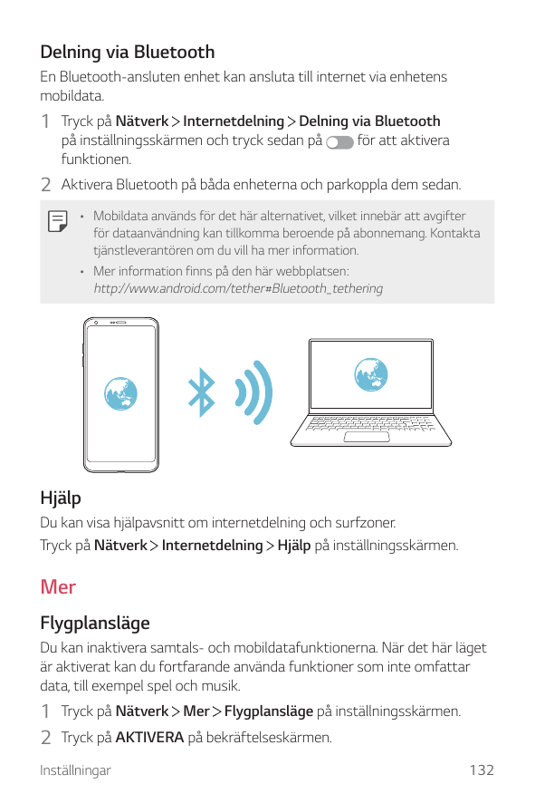 Delning via BluetoothEn Bluetooth-ansluten enhet kan ansluta till internet via enhetensmobildata.1 Tryck på NätverkInternetdelni