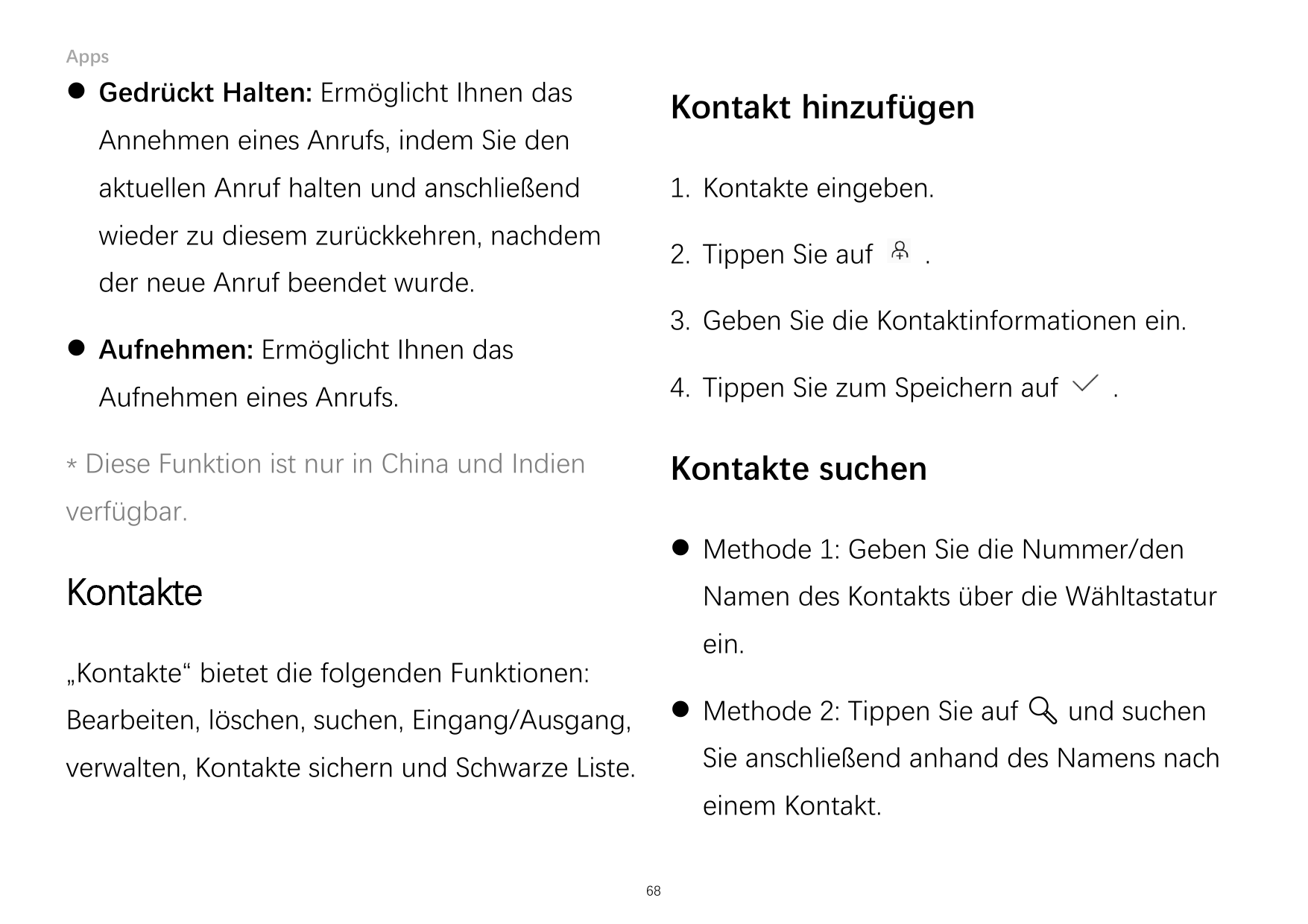 Apps Gedrückt Halten: Ermöglicht Ihnen dasKontakt hinzufügenAnnehmen eines Anrufs, indem Sie denaktuellen Anruf halten und ansc