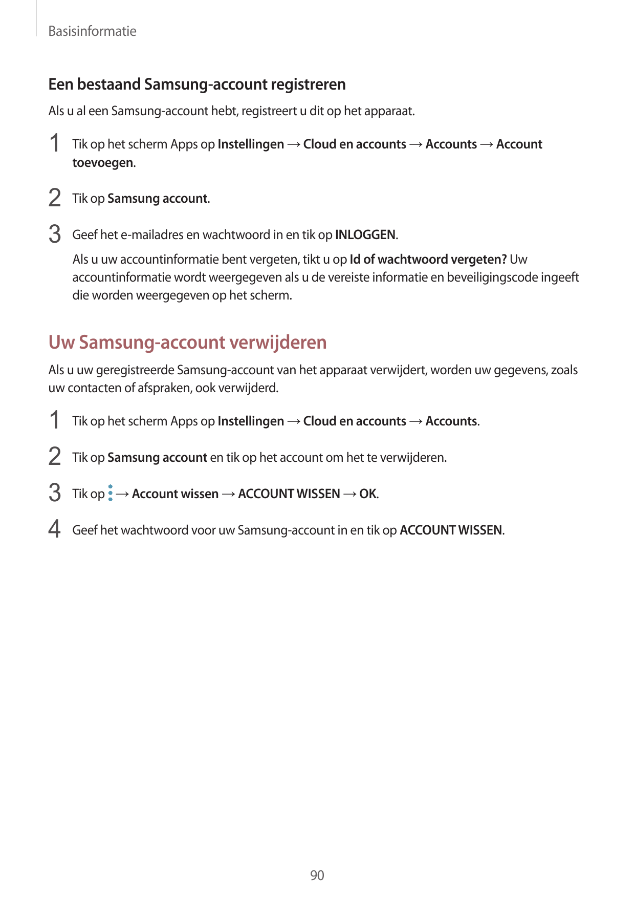 BasisinformatieEen bestaand Samsung-account registrerenAls u al een Samsung-account hebt, registreert u dit op het apparaat.1 Ti