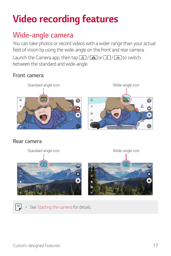 Video recording featuresWide-angle cameraYou can take photos or record videos with a wider range than your actualfield of vision