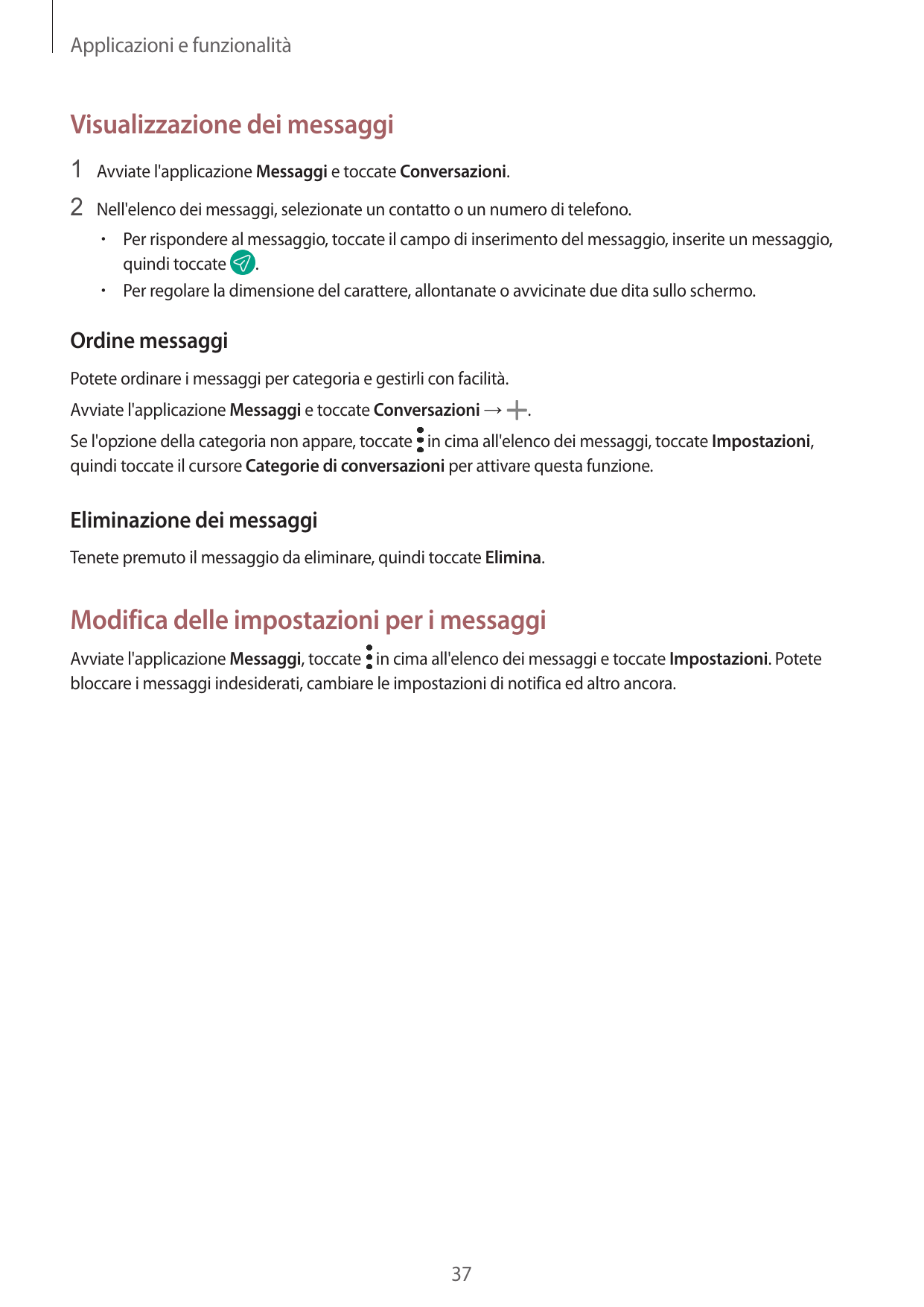 Applicazioni e funzionalitàVisualizzazione dei messaggi1 Avviate l'applicazione Messaggi e toccate Conversazioni.2 Nell'elenco d