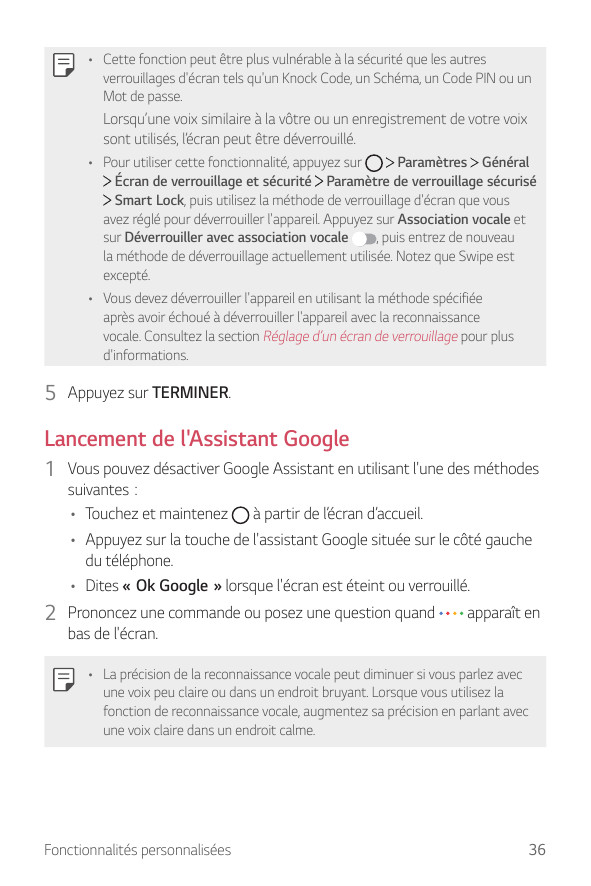 • Cette fonction peut être plus vulnérable à la sécurité que les autresverrouillages d'écran tels qu'un Knock Code, un Schéma, u