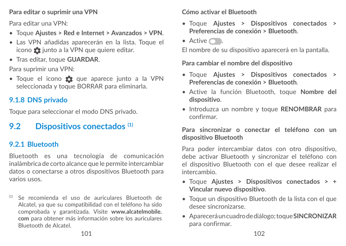Para editar o suprimir una VPNCómo activar el BluetoothPara editar una VPN:• Toque Ajustes > Red e Internet > Avanzados > VPN.• 