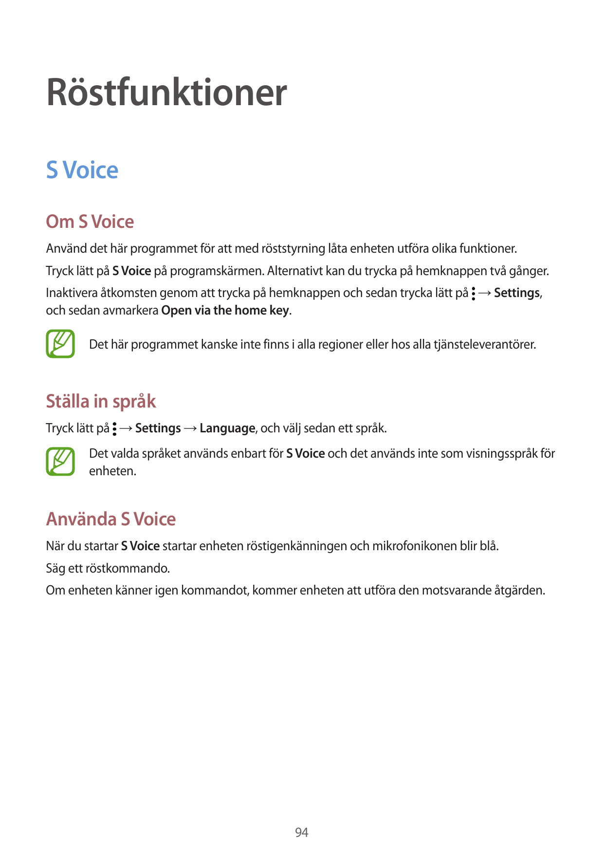 RöstfunktionerS VoiceOm S VoiceAnvänd det här programmet för att med röststyrning låta enheten utföra olika funktioner.Tryck lät