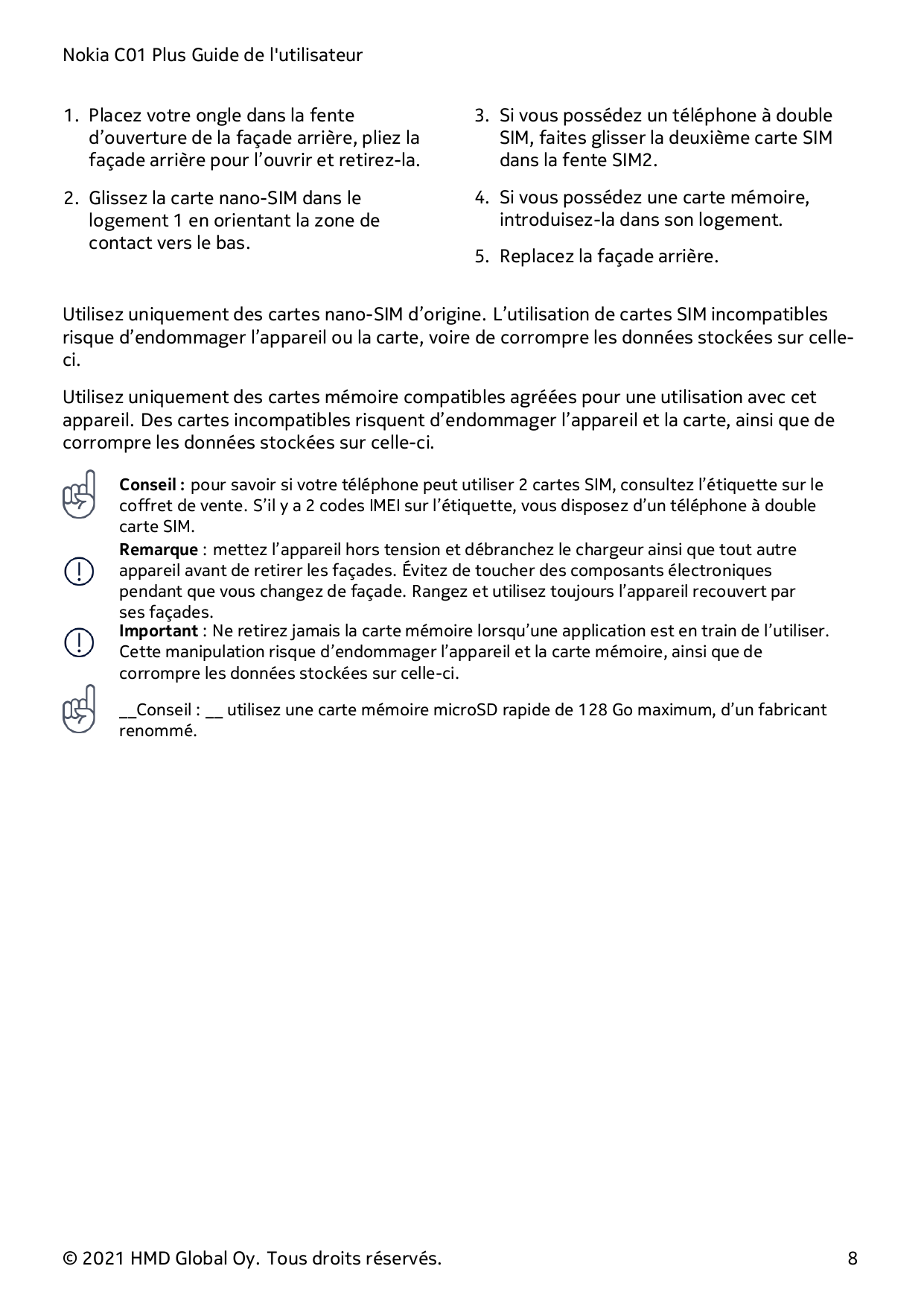 Nokia C01 Plus Guide de l'utilisateur1. Placez votre ongle dans la fented’ouverture de la façade arrière, pliez lafaçade arrière