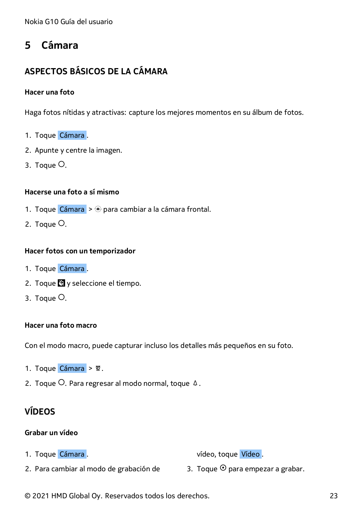Nokia G10 Guía del usuario5CámaraASPECTOS BÁSICOS DE LA CÁMARAHacer una fotoHaga fotos nítidas y atractivas: capture los mejores