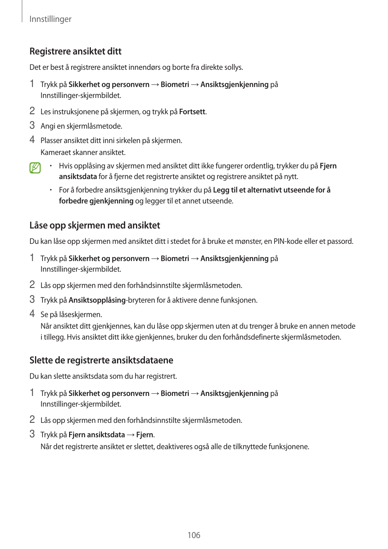 InnstillingerRegistrere ansiktet dittDet er best å registrere ansiktet innendørs og borte fra direkte sollys.1 Trykk på Sikkerhe