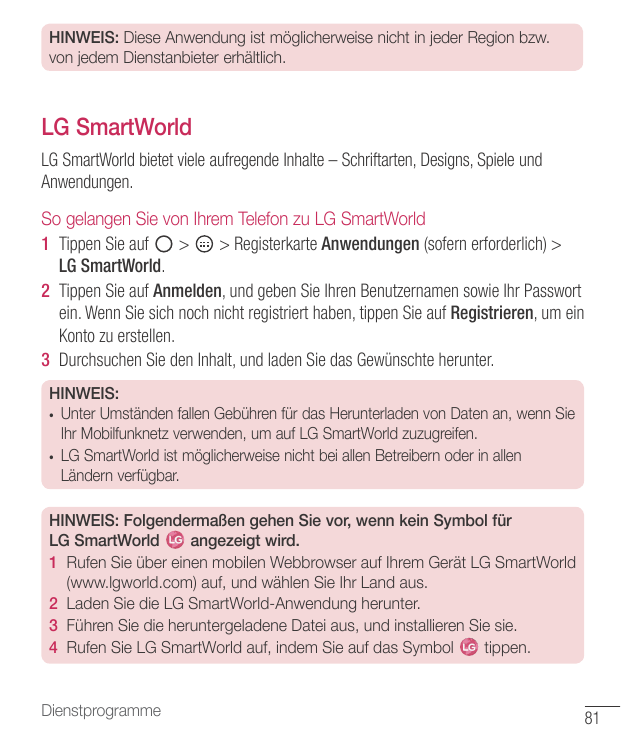 HINWEIS: Diese Anwendung ist möglicherweise nicht in jeder Region bzw.von jedem Dienstanbieter erhältlich.LG SmartWorldLG SmartW