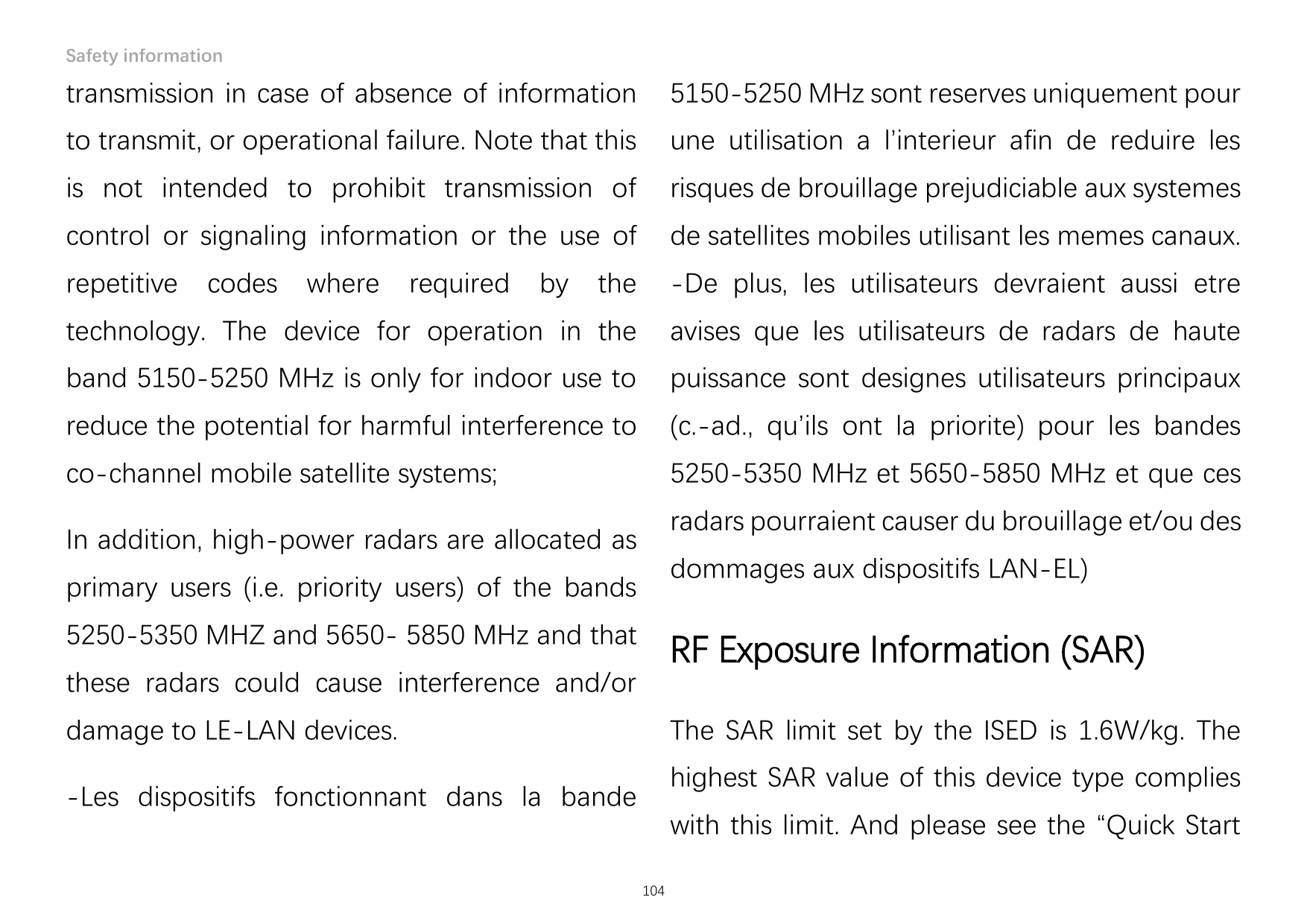 Safety informationtransmission in case of absence of information5150-5250 MHz sont reserves uniquement pourto transmit, or opera
